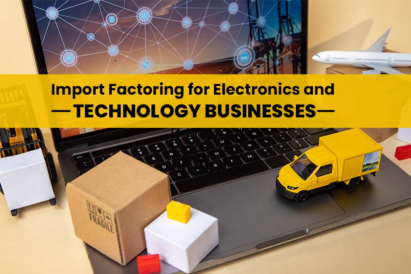 import-factoring-for-electronics-and-technology-businesses