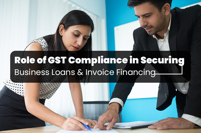 Role-of-GST-Compliance-in-Securing-Business-Loans-and-Invoice-Financing