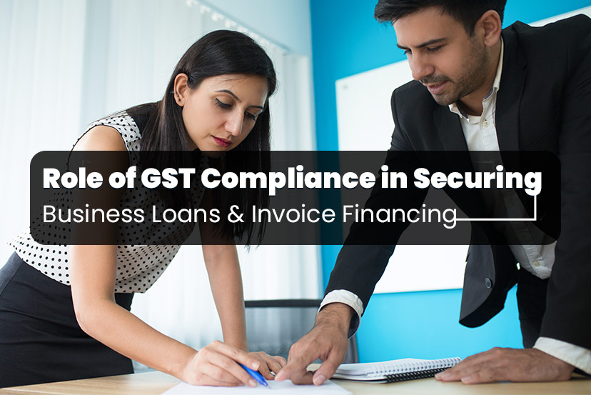 Role-of-GST-Compliance-in-Securing-Business-Loans-and-Invoice-Financing