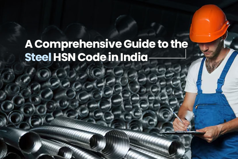 a-comprehensive-guide-to-the-steel-hsn-code-in-india-what-every-supplier-must-know
