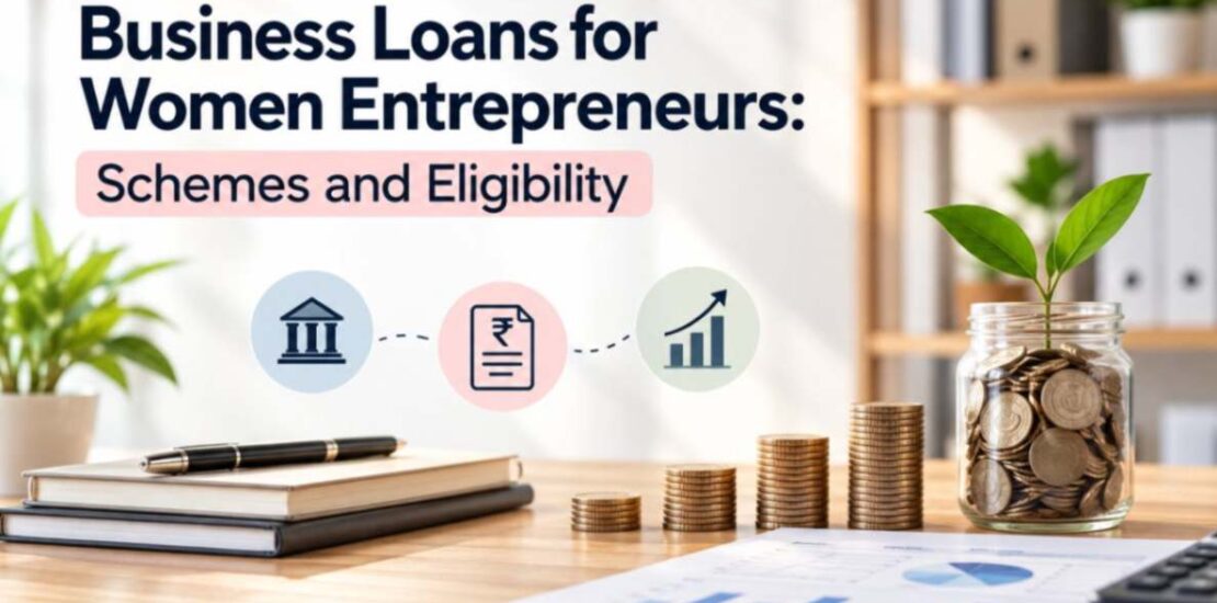 Business Loans for Women Entrepreneurs Schemes and Eligibility